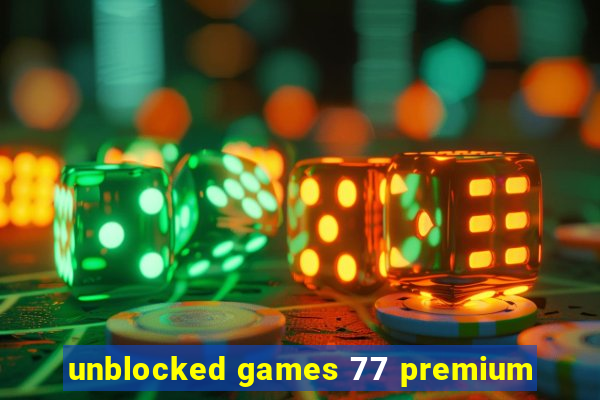 unblocked games 77 premium